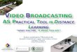 Video broadcasting as practical tool in distance learning 2010