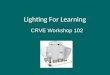 Lighting for learning workshop 102