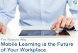 5 Reasons Why Mobile Learning is the Future of Your Workspace!