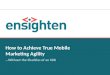Webinar Deck - How to Achieve True Mobile Marketing Agility