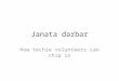 Janata darbar - How techie volunteers can chip in