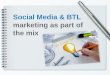Social Media & BTL marketing as part of the mix