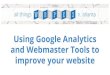 Using Google Analytics and Google Webmaster Tools to improve your site