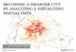 Becoming a Smarter City by Analyzing & Visualizing Spatial Data