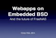Webapps on Embedded BSD and the Future of FreeNAS (MeetBSD California 2014)