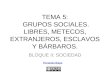 TEMA 5: GRUPOS SOCIALES. LIBRES, METECOS, EXTRANJEROS, ESCLAVOS Y BÁRBAROS