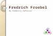 Fredrich froebel power point