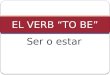 VERB TO BE