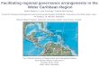 Facilitating regional governance arrangements in the  Wider Caribbean Region