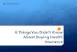 6 Things You Didn’t Know About Buying Health Insurance