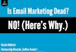 CAFS 2013 - Is Email Marketing Dead? (No! And Here's Why)