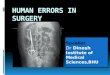 Human errors in surgery by dr dinesh bhu