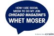 How I Use Social Media to Do My Job: Chicago Magazine's Whet Moser