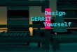 Design Gerrit Yourself