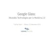 Google Glass:  Wearable Technologies per la Medicina 2.0 #Call4brain