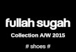 Fullah Sugah Collection AW 2015  shoes