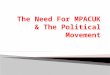The Need For Mpacuk & The Political Movement
