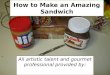 How to make an amazing sandwich