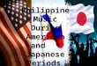 Philippine Music During American and Japanese Periods