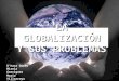 La globalizacion y sus problemas