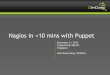PuppetCamp SEA @ Blk 71 -  Nagios in under 10 mins with Puppet