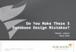 Do you-make-these-5-database-design-mistakes