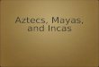 Aztec inca & maya