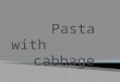 Croatia pasta with cabagge