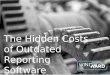 The Hidden Costs of Outdated Reporting software