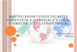 Moving from Communicative Competence towards Intercultural Communicative Competence