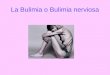 La bulimia o bulimia nerviosa