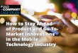 How to Stay Ahead of Product and Go-To-Market Innovations in the Mobile Technology Industry