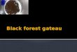 Black forest gateau