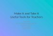 Make It and Take It: Useful Tools for Teachers