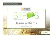 Jason Williams, Founder, BitPos - Making the On Ramp Easy - Bitcoin at the Point of Sale