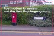 Postmodern Urbanism and the New Psychogeography