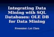 Integrating Data Mining with SQL Databases: OLE DB for Data 