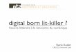 Digital born lit-killer ?