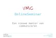 Slides behorende bij het online seminar voor VMC