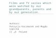 Films and TV series which were watched by POLISH grandparents, parents and nowday teenagers