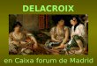 Delacroix en Madrid