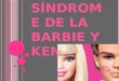 Síndrome de la Barbie y Ken