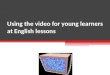 Using video for young learners at english lessons 2