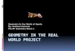 Geometry In the Real World Project/ Mrs. Sykes this is the right one! Watch this one!
