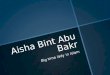Islam Significant Person - Aisha Bint Abu Bakr