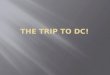 The Trip To Dc!