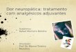 Dor neuropática - Tratamento com Analgésicos Adjuvantes
