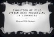 Evolution of file system data processing in l ibraries