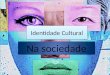 Identidade cultural no Mundo
