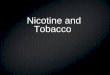 Nicotine and tobacco 1